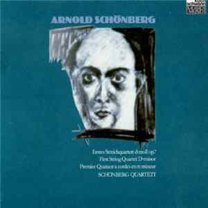Arnold Schoenberg - Arnold Schönberg / Schoenberg Quartet ‎– Streichquartett D-Moll Op 7. / First String Quartet D-Minor / Premier Quatuor A Cordes En Re Mineur FLAC