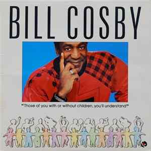 Bill Cosby - Those Of You With Or Without Children, You'll Understand FLAC