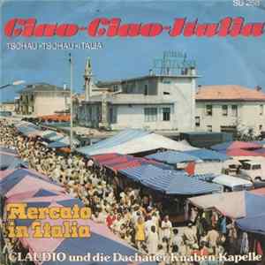 Claudio U. D. Dachauer Knaben-Kapelle - Ciao-Ciao Italia / Mercato In Italia FLAC