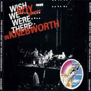 Pink Floyd - Wish "Roy" Were In Knebworth FLAC
