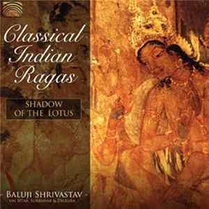 Baluji Shrivastav - Classical Indian Ragas: Shadow Of The Lotus FLAC
