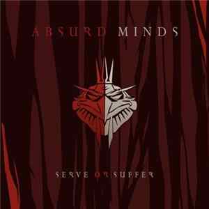 Absurd Minds - Serve Or Suffer FLAC