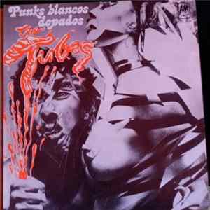 The Tubes - White Punks On Dope (Punks Blancos Dopados) FLAC