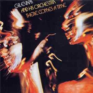 Gil Evans And His Orchestra - There Comes A Time FLAC
