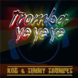 KCB & Timmy Trumpet - Tromba Ye Ye Ye FLAC