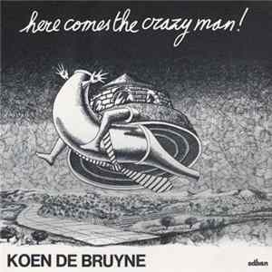 Koen De Bruyne - Here Comes The Crazy Man! FLAC