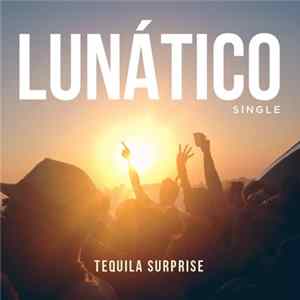 Tequila Surprise - Lunático (Single) FLAC