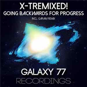 X-Tremixed! - Going Backwards For Progress FLAC