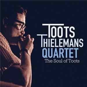 Toots Thielemans Quartet - The Soul Of Toots FLAC