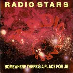 Radio Stars - Somewhere There's A Place For Us FLAC
