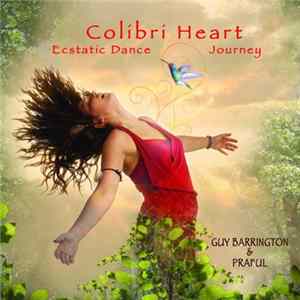 Guy Barrington & Praful - Colibri Heart - Ecstatic Dance Journey FLAC