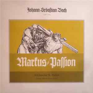 Johann Sebastian Bach, Kirchenchor St. Marien - Markus-Passion FLAC