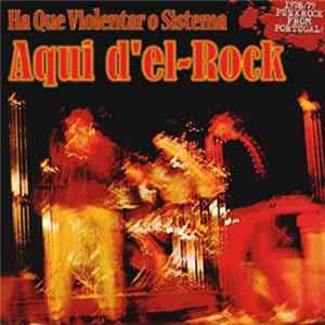 Aqui D’el-Rock - Há Que Violentar O Sistema FLAC