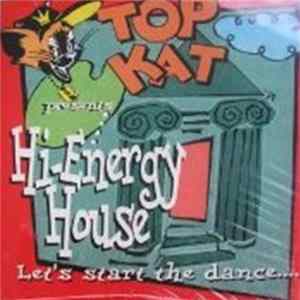 Top Kat - Presents Hi-Energy House FLAC
