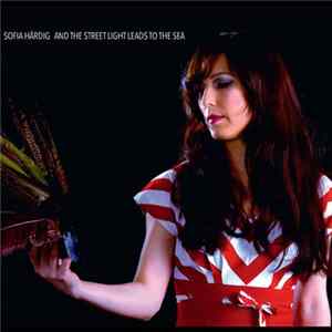 Sofia Härdig - And The Street Light Leads To The Sea FLAC