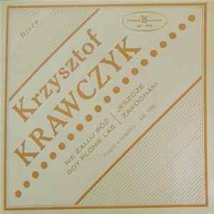 Krzysztof Krawczyk - Nie Żałuj Róż, Gdy Płonie Las / Jeszcze Zakochani FLAC
