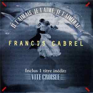 Francis Cabrel - Je T'Aimais, Je T'Aime, Je T'Aimerai FLAC