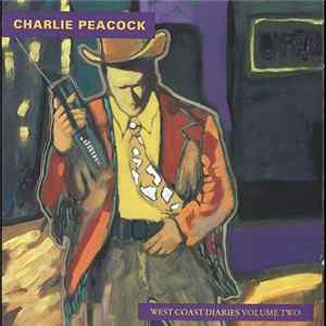 Charlie Peacock - West Coast Diaries Volume Two FLAC