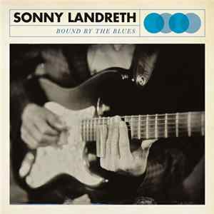 Sonny Landreth - Bound By The Blues FLAC
