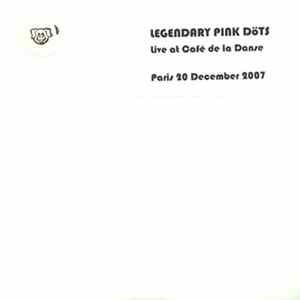 Legendary Pink Döts - Live At Café De La Danse, Paris, 20 December 2007 FLAC