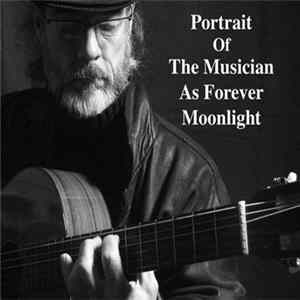 Marc Sloan - Portrait Of The Musician As Forever Moonlight FLAC