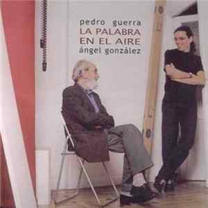 Pedro Guerra, Ángel González - La Palabra En El Aire FLAC