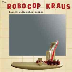 The Robocop Kraus - Living With Other People FLAC