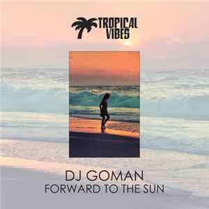 DJ Goman - Forward To The Sun FLAC