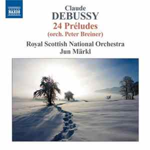 Claude Debussy, Royal Scottish National Orchestra, Jun Märkl - 24 Préludes (orch. Peter Breiner) FLAC