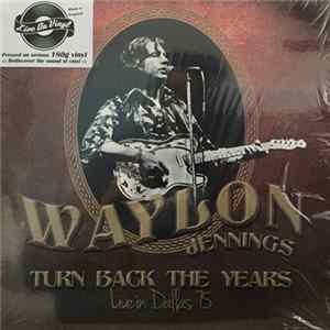 Waylon Jennings - Turn Back The Years - Live In Dallas 75 FLAC