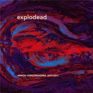 Arnod Vorrzpkngrrr - Explodead - Volume One FLAC