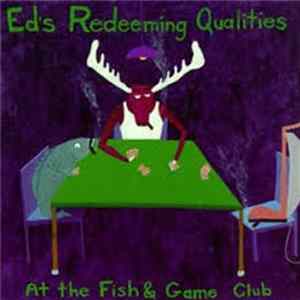 Ed's Redeeming Qualities - At The Fish & Game Club FLAC