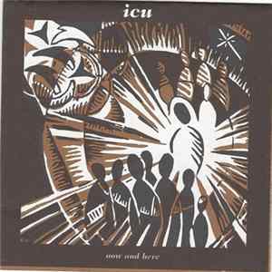 ICU - Now And Here FLAC