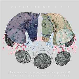 Sorority Noise, The World Is A Beautiful Place & I Am No Longer Afraid To Die - Leaf Ellis/Smoke & Felt FLAC