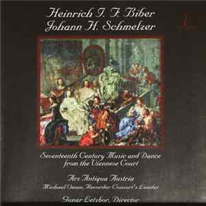 Heinrich Ignaz Franz Biber, Johann Heinrich Schmelzer, Ars Antiqua Austria, Gunar Letzbor - Seventeenth Century Music And Dance From The Viennese Court FLAC
