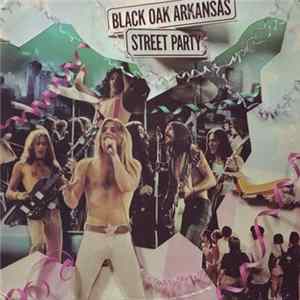 Black Oak Arkansas - Street Party FLAC