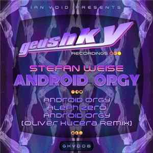 Stefan Weise - Android Orgy FLAC