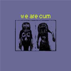 Consume And Expire - We Are Cum FLAC