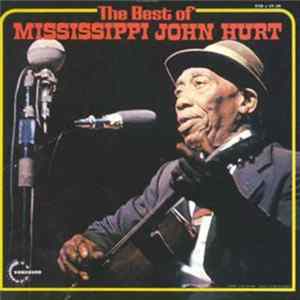 Mississippi John Hurt - The Best Of Mississippi John Hurt FLAC