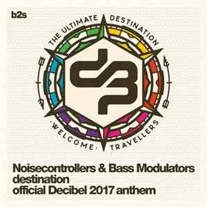 Noisecontrollers & Bass Modulators - Destination (Official Decibel 2017 Anthem) FLAC