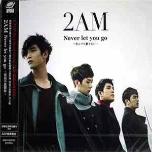 2AM - Never Let You Go ～死んでも離さない～ FLAC