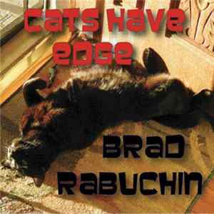 Brad Rabuchin - Cats Have Edge FLAC