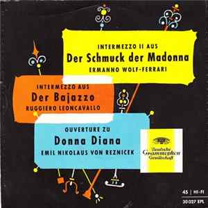 Ermanno Wolf-Ferrari / Ruggiero Leoncavallo / Emil Nikolaus Von Reznicek - Intermezzo II Aus Schmuck Der Madonna / Intermezzo Aus Der Bajazzo / Ouverture Zu Donna Diana FLAC