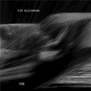 Tim Blechmann - 冷甜 FLAC