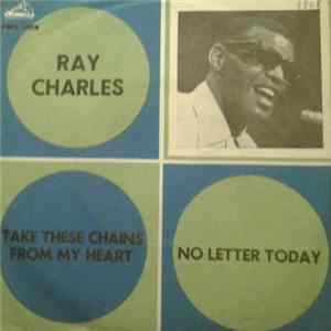 Ray Charles With The Jack Halloran Singers / Ray Charles And His Orchestra - Take These Chains From My Heart / No Letter Today FLAC