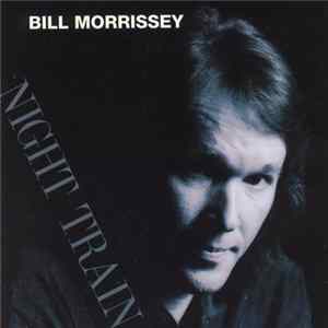Bill Morrissey - Night Train FLAC