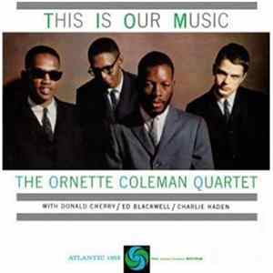The Ornette Coleman Quartet - This Is Our Music FLAC