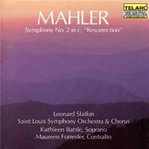 Mahler - Leonard Slatkin, Saint Louis Symphony Orchestra & Chorus, Kathleen Battle, Maureen Forrester - Symphony No. 2 In C Minor, "Resurrection" FLAC