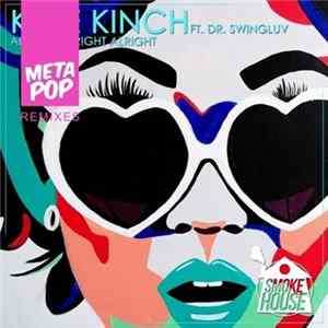 Kyle Kinch Ft. Dr. Swingluv - Alright Alright Alright (Metapop Remixes) FLAC