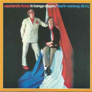 Neerlands Hoop In Bange Dagen - 'Live' In Wadway (N.H.) FLAC